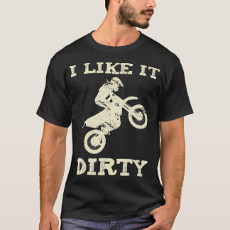 Motocross Saying vintage Pun I like it dirty T-Shirt