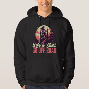 Motocross Woman life is short go off road Hoodie