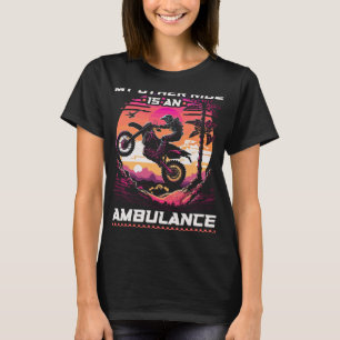 Motocross Women Injury Ambulance Quote Funny Dirt T-Shirt