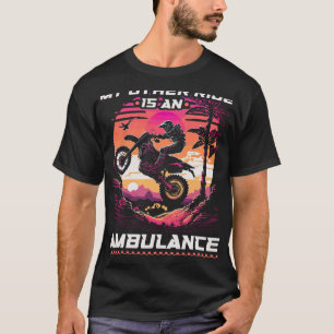 Motocross Women Injury Ambulance Quote Funny Dirt  T-Shirt