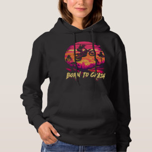 Motocross Women Injury Quote Born To Crash Dirt Bi Hoodie