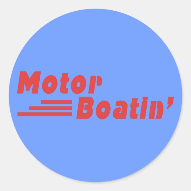 Motor Boatin' Classic Round Sticker (Front)