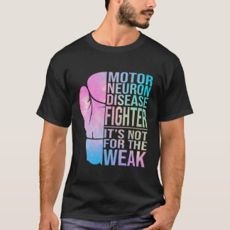 Motor Neuron Disease Fighter Motor Neuron Disease T-Shirt