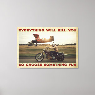 Motorbike Everything Will Kill You Poster Canvas