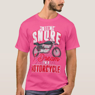 Motorbike I Dont Snore Biking Motorcycle Funny Bik T-Shirt