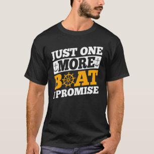 Motorboating Boat Captain Just One More Boat I Pr T-Shirt