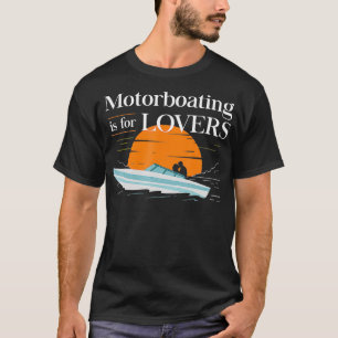 Motorboating is for Lovers 1 T-Shirt