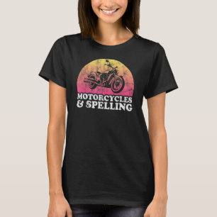 Motorcycle and Spelling Motorcycles T-Shirt