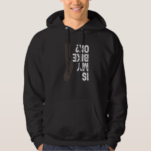 Motorcycle Biker Motorbike Rider Is My Bike Ok Hoodie