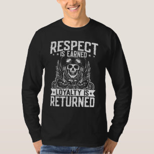 Motorcycle Biker Respect Earned Loyalty Is Returne T-Shirt