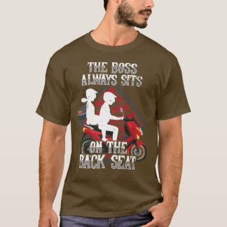 Motorcycle Biker Rider The Boss Always Sits On The T-Shirt
