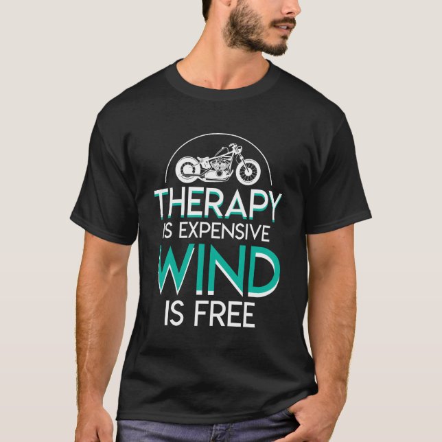 Motorcycle Biker Therapy Expensive Wind Free T-Shirt (Front)