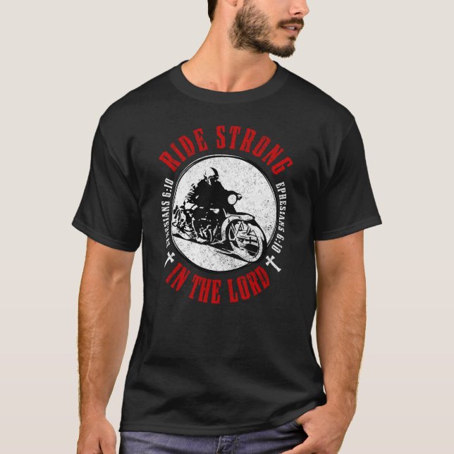 Motorcycle Christian Faith Ride Strong in The Lord T-Shirt (Front)