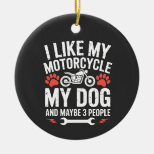 Motorcycle Dog Sarcastic Quote Dog Humour Ceramic Ornament