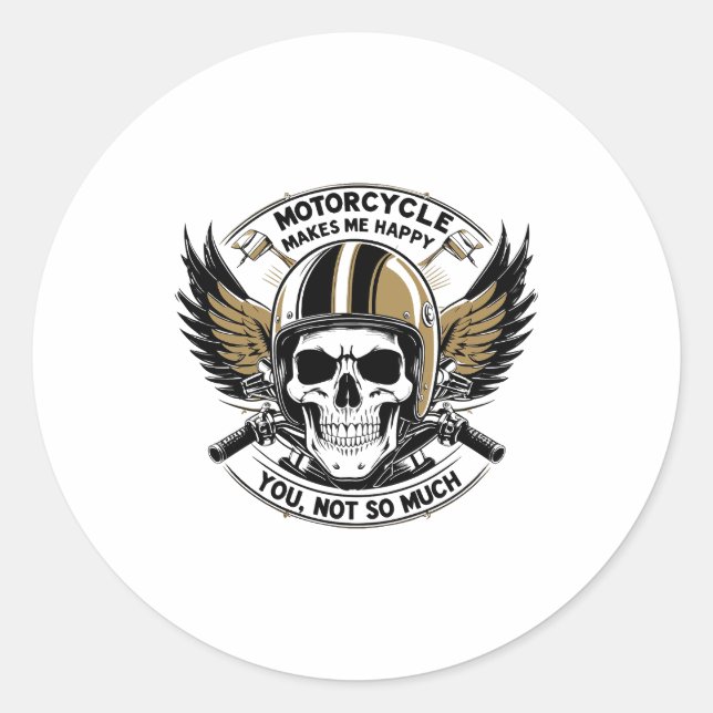 MOTORCYCLE MAKES ME HAPPY YOU NOT SO MUCH CLASSIC ROUND STICKER (Front)