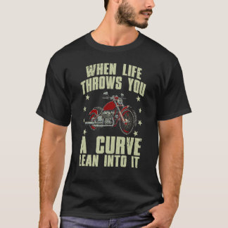 Motorcycle Racer When Life Throws You A Curve Lean T-Shirt