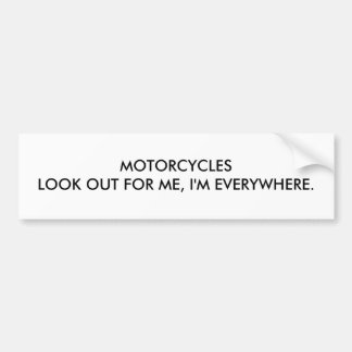 MOTORCYCLESLOOK OUT FOR ME, I'M EVERYWHERE. BUMPER STICKER