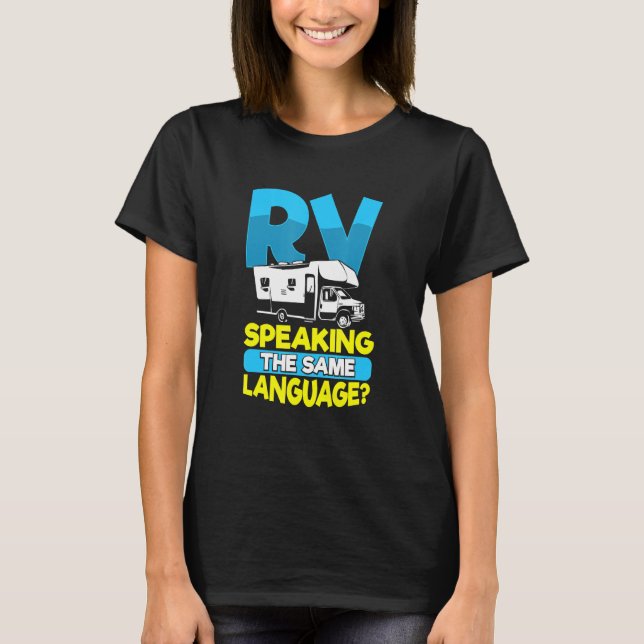 Motorhome Rv Camping Camper Rv Speaking The Same L T-Shirt (Front)