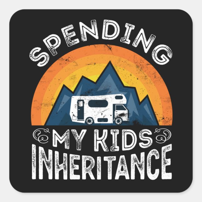 Motorhome Spending Kids Inheritance Gift Square Sticker (Front)
