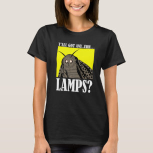 Motten Meme Yall Got Any Uhh Lamps Quote T-Shirt