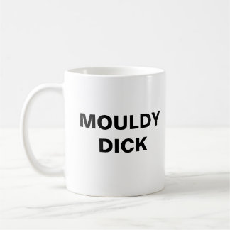 MOULDY DICK COFFEE MUG