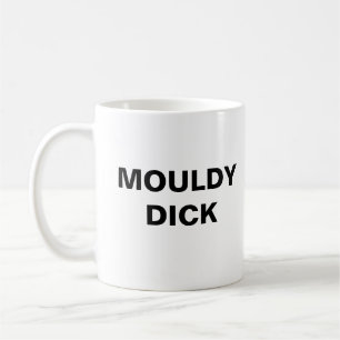MOULDY DICK COFFEE MUG