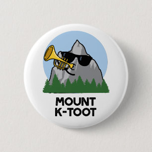 Mount K-Toot Funny Mountain Pun 2 Inch Round Button