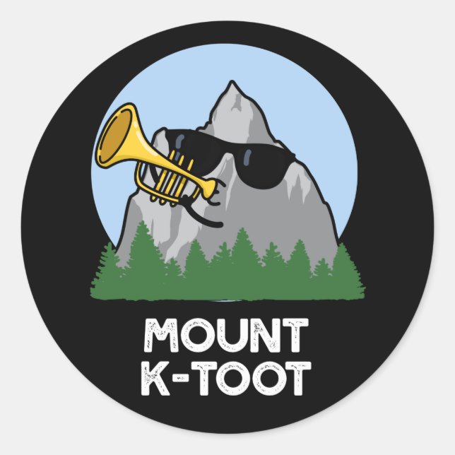 Mount K-Toot Funny Mountain Pun Dark BG Classic Round Sticker (Front)