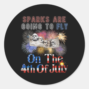 Mount Rushmore 4th Of July Sparks Are Going To Fly Classic Round Sticker