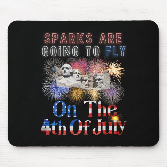 Mount Rushmore 4th Of July Sparks Are Going To Fly Mouse Pad (Front)