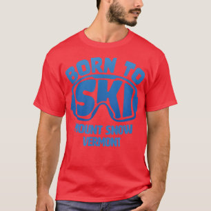 Mount Snow Vermont VT Born To Ski Souvenir  T-Shirt