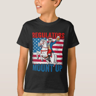 Mount Up Regulators 4th Of July Independent Day Us T-Shirt