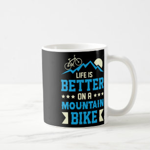 Mountain Bike Better Life Mtb Biking Bikers And T  Coffee Mug