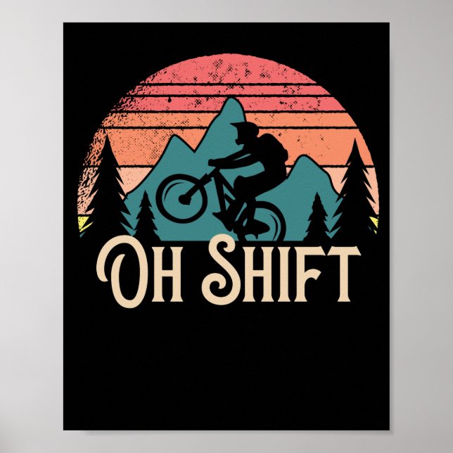 Mountain Bike Cycling Bicycle  Oh Shift Poster (Front)