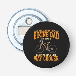 Mountain Bike Dad Cycling Papa It's Like a Normal  Bottle Opener