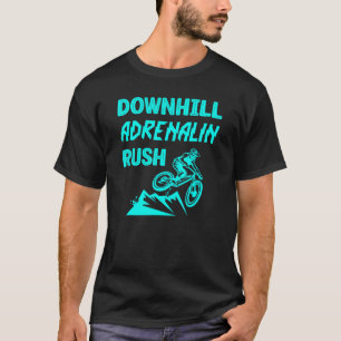 Mountain Bike Downhill Adrenalin Rush Mtb Workout T-Shirt