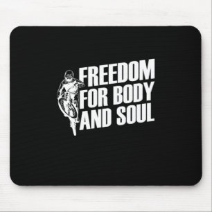 Mountain Bike Freedom For Body And Soul Mouse Pad