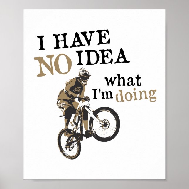 Mountain Bike Have No Idea What I'm Doing MTB Poster (Front)