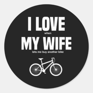 Mountain Bike I Love When My Wife Lets Me Buy Anot Classic Round Sticker