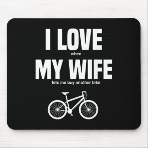 Mountain Bike I Love When My Wife Lets Me Buy Anot Mouse Pad
