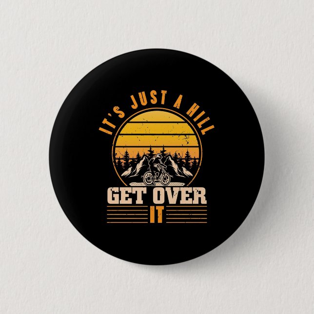 Mountain Bike It Is Just A Hill 2 Inch Round Button (Front)