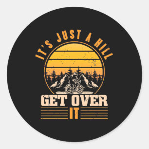 Mountain Bike It Is Just A Hill Classic Round Sticker