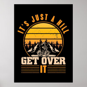 Mountain Bike It Is Just A Hill Poster