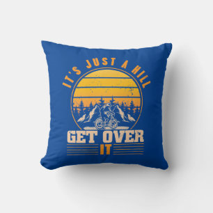 Mountain Bike It Is Just A Hill Throw Pillow