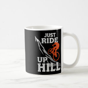 Mountain Bike - Just Ride Mtb Uphill Biking Downhi Coffee Mug