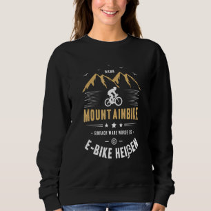 Mountain Bike Motif Men's Sayings Bicycle Motif Wo Sweatshirt