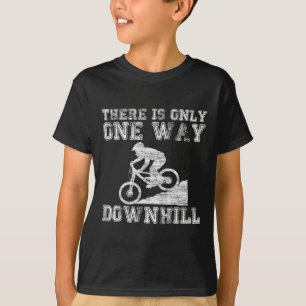 Mountain Bike There Is Only Way Downhill - Funny M T-Shirt