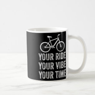 Mountain Bike Your Ride Your Vibe Your Time Trail  Coffee Mug