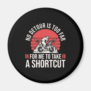 Mountain Biker For Me To Take A Shortcut Magnet