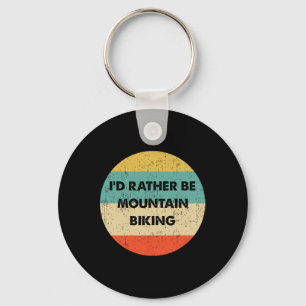 Mountain Biker Shirt I'd Rather Be Mountain Biking Keychain